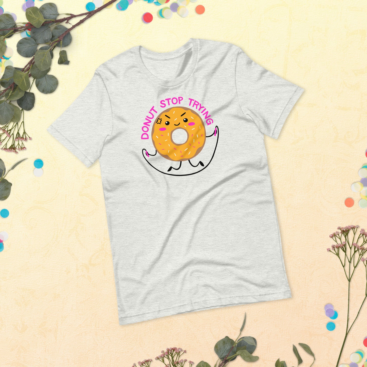 Donut Stop Trying tshirt, Donut Squad, Donut Birthday, Donut Workout, Foodie Shirt Unisex t-shirt