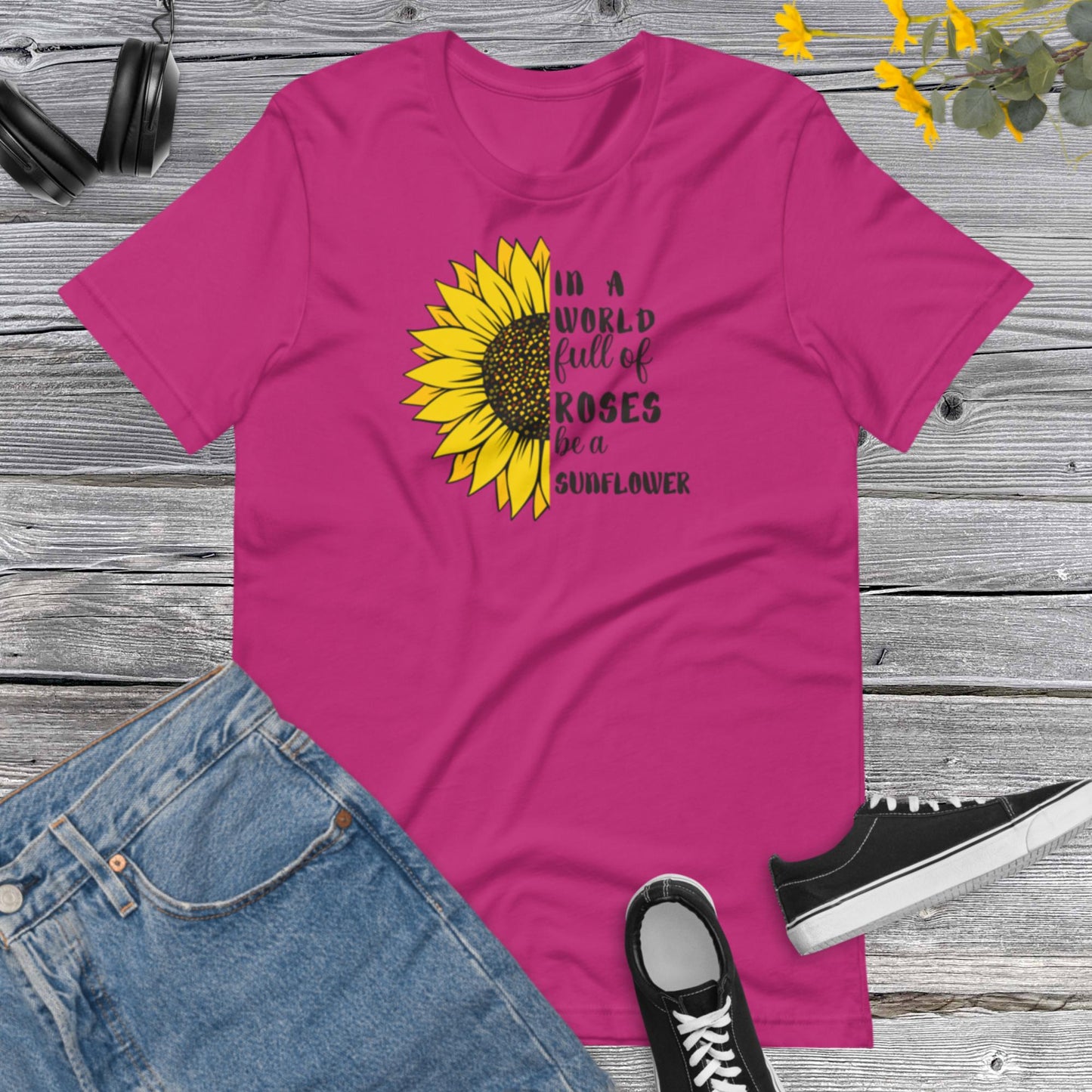 In a World full of Rosas be a Sunflower, Sunflower Lover, Inspiracional, Good Vibes, Nature, Sunflower Unisex t-shirt
