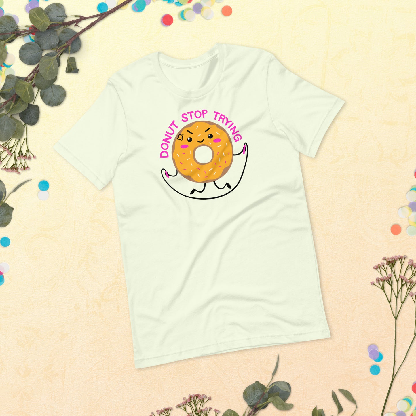 Donut Stop Trying tshirt, Donut Squad, Donut Birthday, Donut Workout, Foodie Shirt Unisex t-shirt