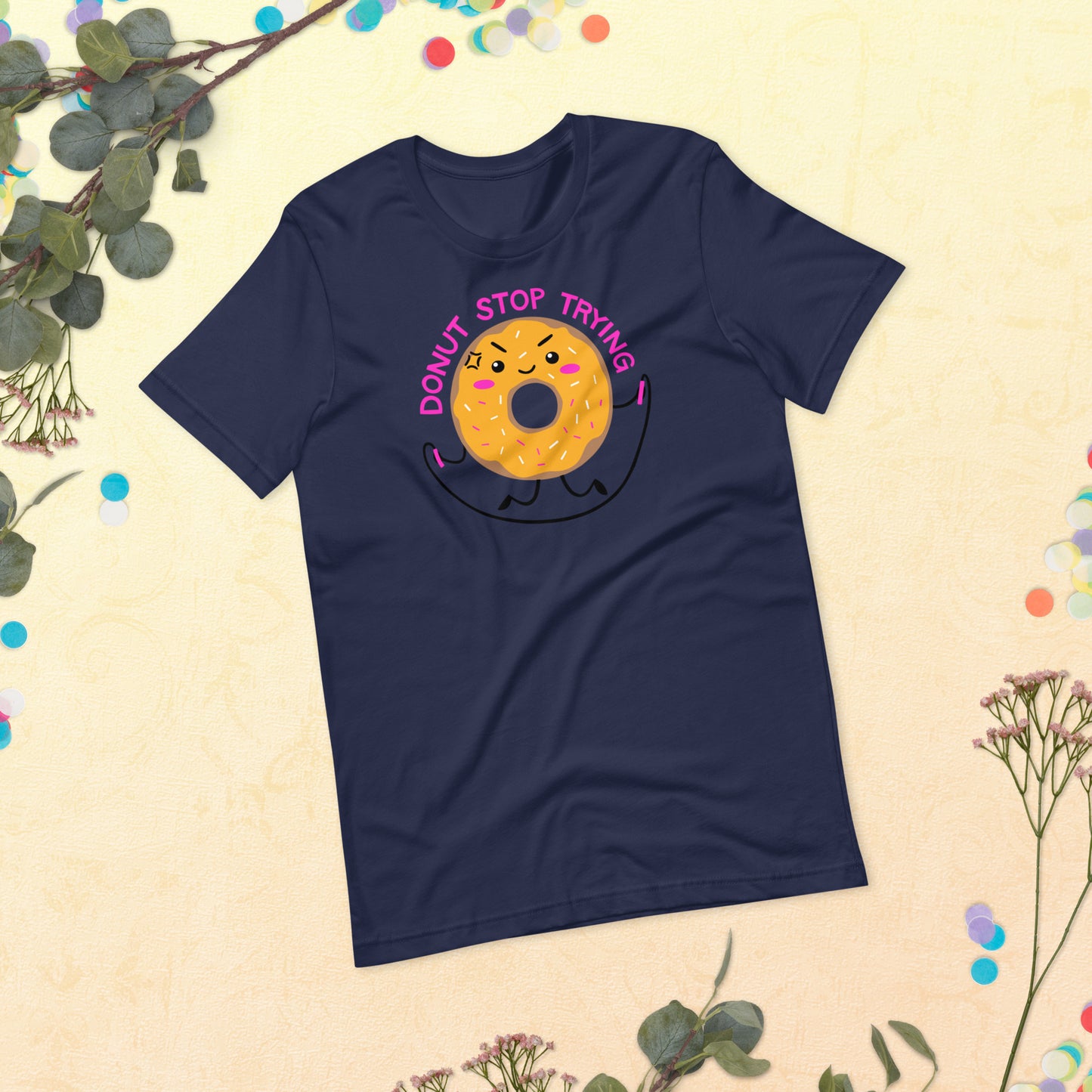 Donut Stop Trying tshirt, Donut Squad, Donut Birthday, Donut Workout, Foodie Shirt Unisex t-shirt