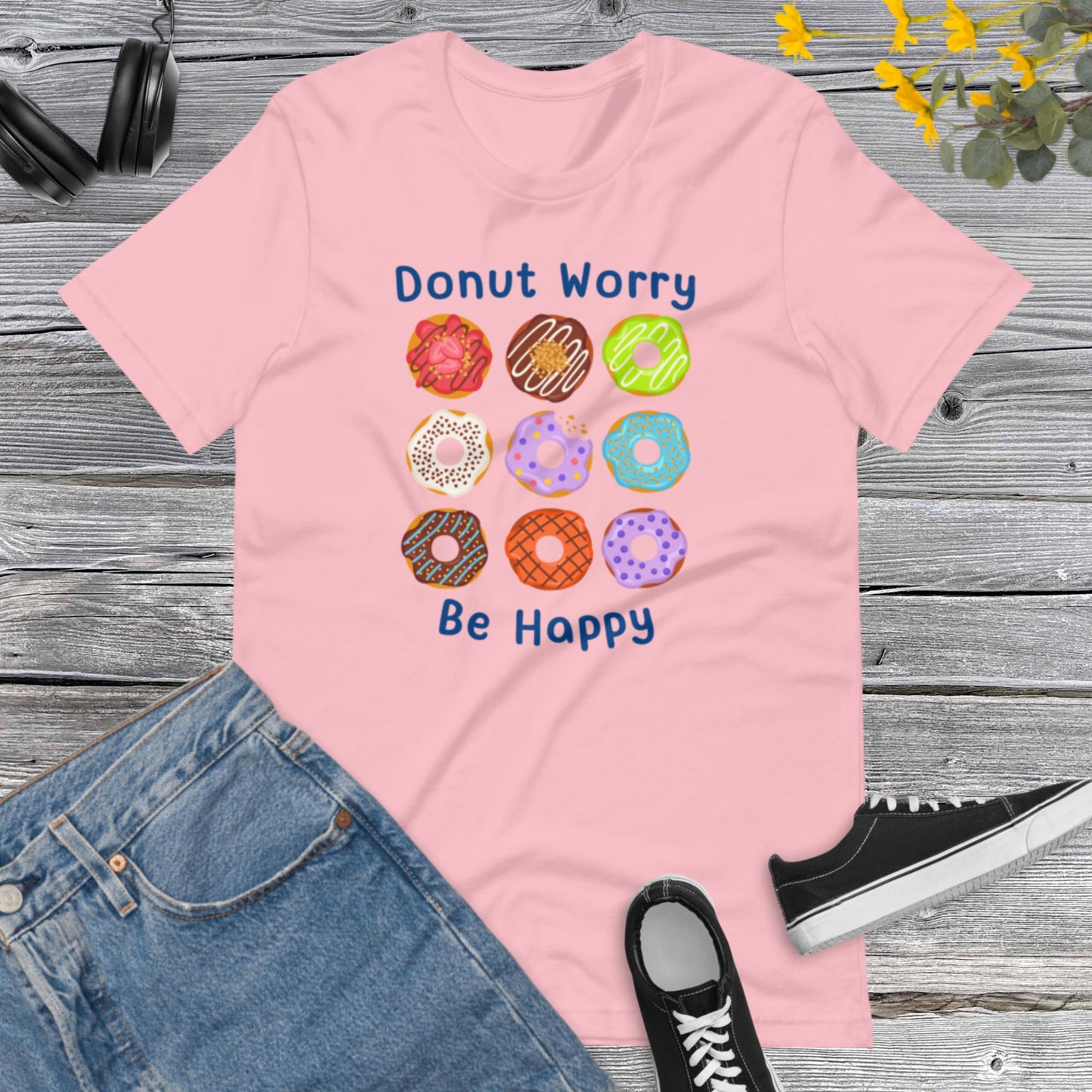 Donut Worry Shirt, Funny Donut Gifts, Donut Shirt For Women, Donut Lover Gift, Funny Food Gifts, Funny Food, Sarcastic Gifts Unisex t-shirt