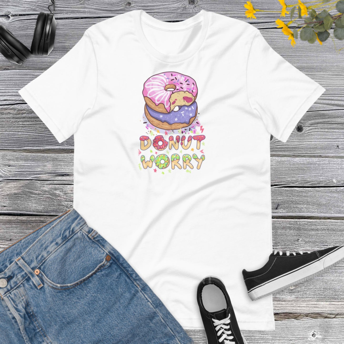Donut Worry, Donut Shirt, Best Friend Tshirt, Gift For Donut Lovers, Funny Motivational, Sweet Lover Unisex t-shirt