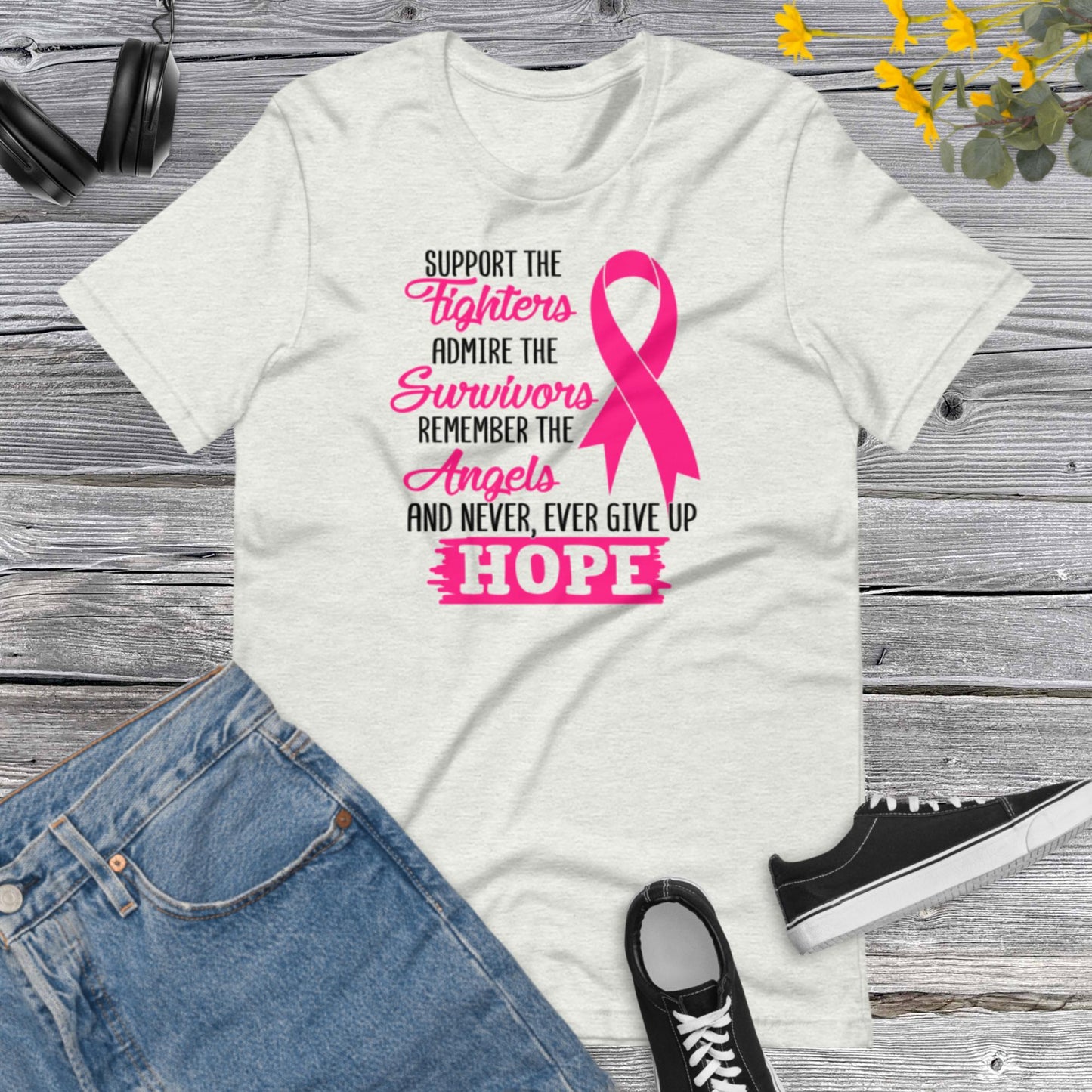 Support The Fighters Admire The Survivors, Remember the Angels and Never, Ever Give up. Hope Unisex t-shirt