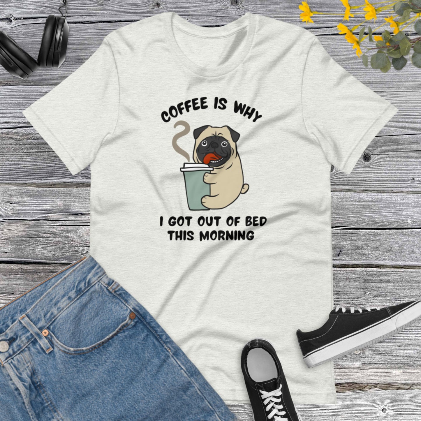 Coffe is why I got out of bed this Morning, Pug Dog coffee cup Cartoon, Dog Lover, Pug Dog, Coffee Lover Unisex t-shirt