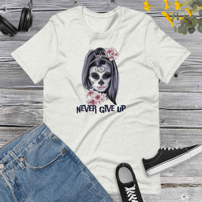Never give Up, Don't give up Shirt, Power Shirt, Motivation Shirt, Positive Tee, Positive Affirmation Shirt, Birthday Shirt Unisex t-shirt