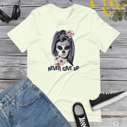 Never give Up, Don't give up Shirt, Power Shirt, Motivation Shirt, Positive Tee, Positive Affirmation Shirt, Birthday Shirt Unisex t-shirt