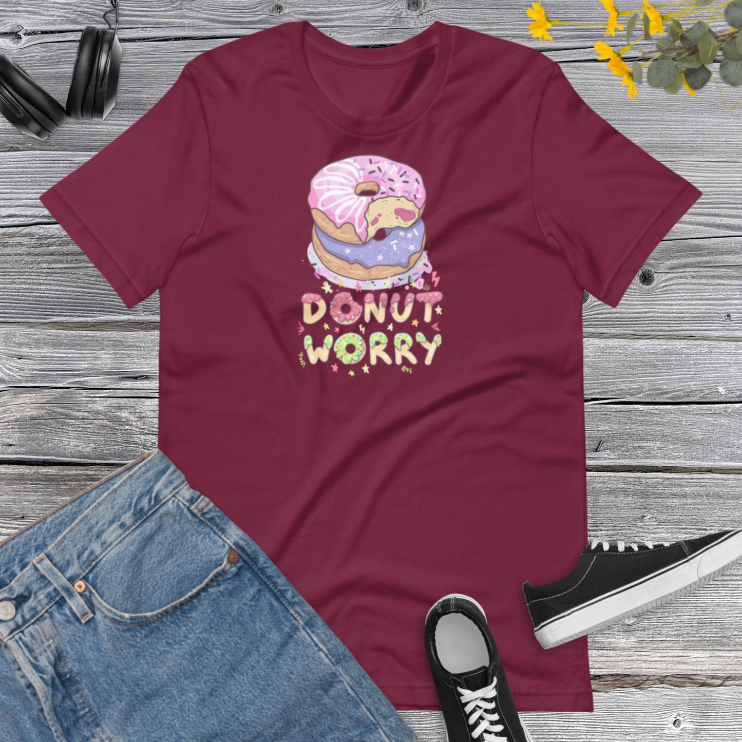 Donut Worry, Donut Shirt, Best Friend Tshirt, Gift For Donut Lovers, Funny Motivational, Sweet Lover Unisex t-shirt