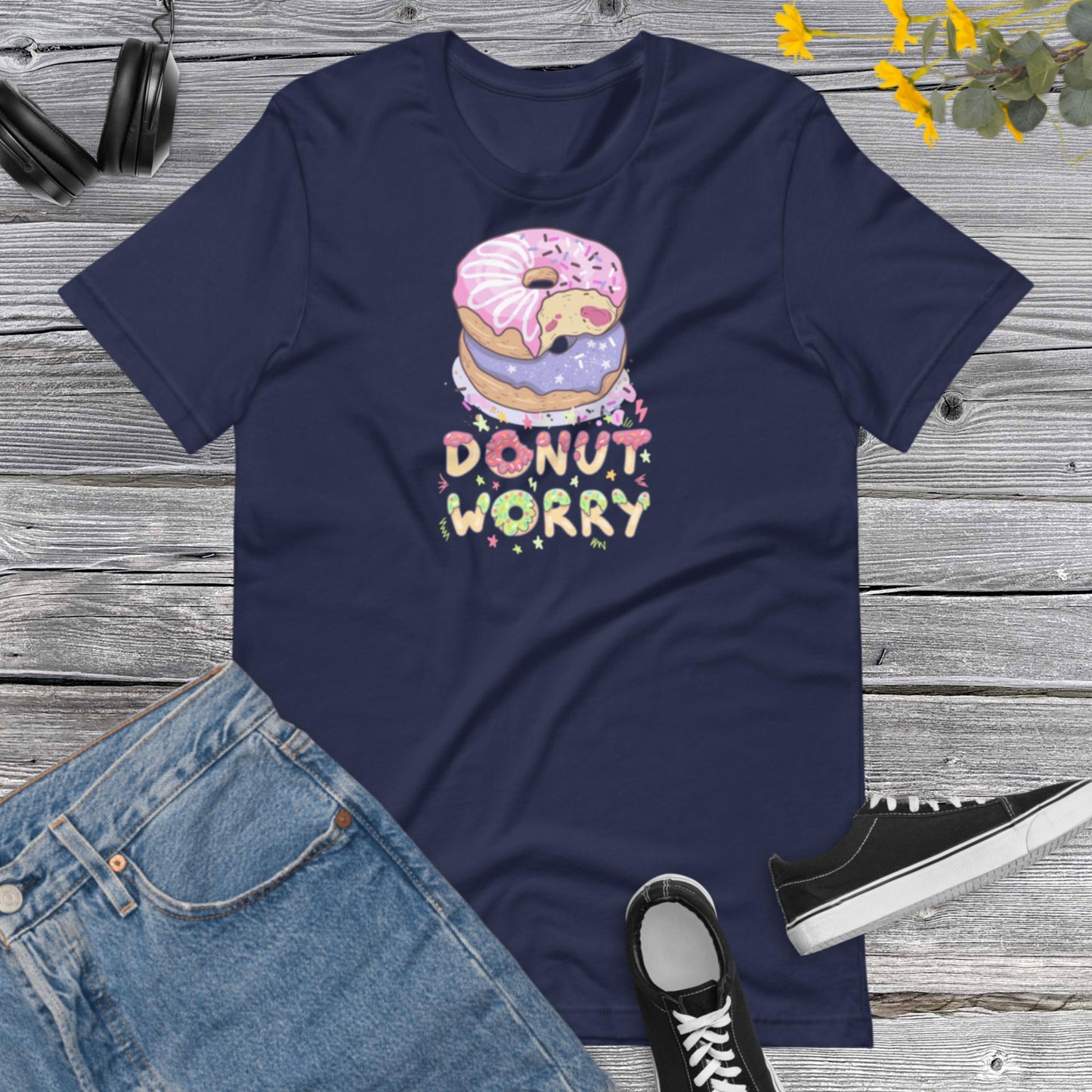 Donut Worry, Donut Shirt, Best Friend Tshirt, Gift For Donut Lovers, Funny Motivational, Sweet Lover Unisex t-shirt