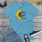 In a World full of Rosas be a Sunflower, Sunflower Lover, Inspiracional, Good Vibes, Nature, Sunflower Unisex t-shirt