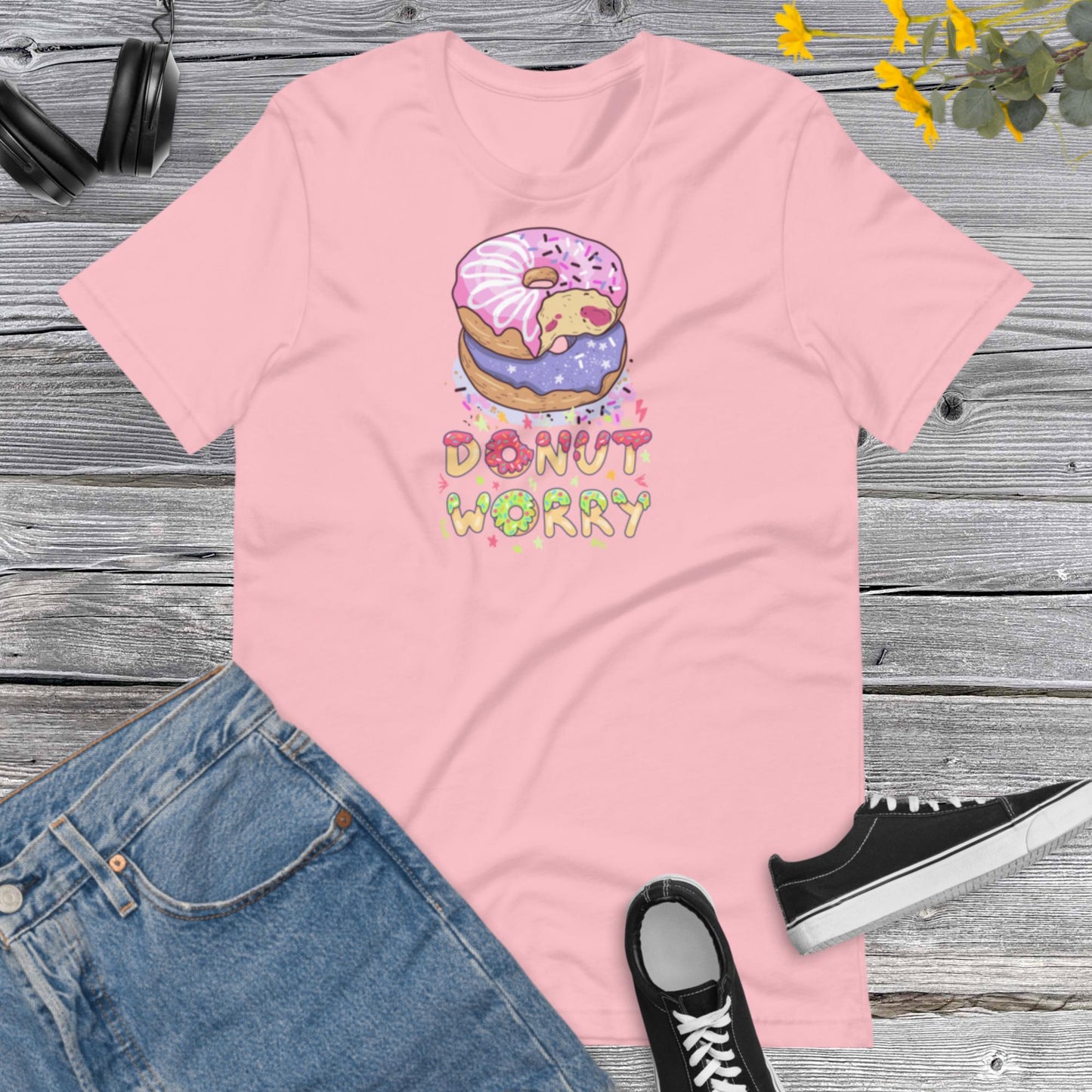 Donut Worry, Donut Shirt, Best Friend Tshirt, Gift For Donut Lovers, Funny Motivational, Sweet Lover Unisex t-shirt