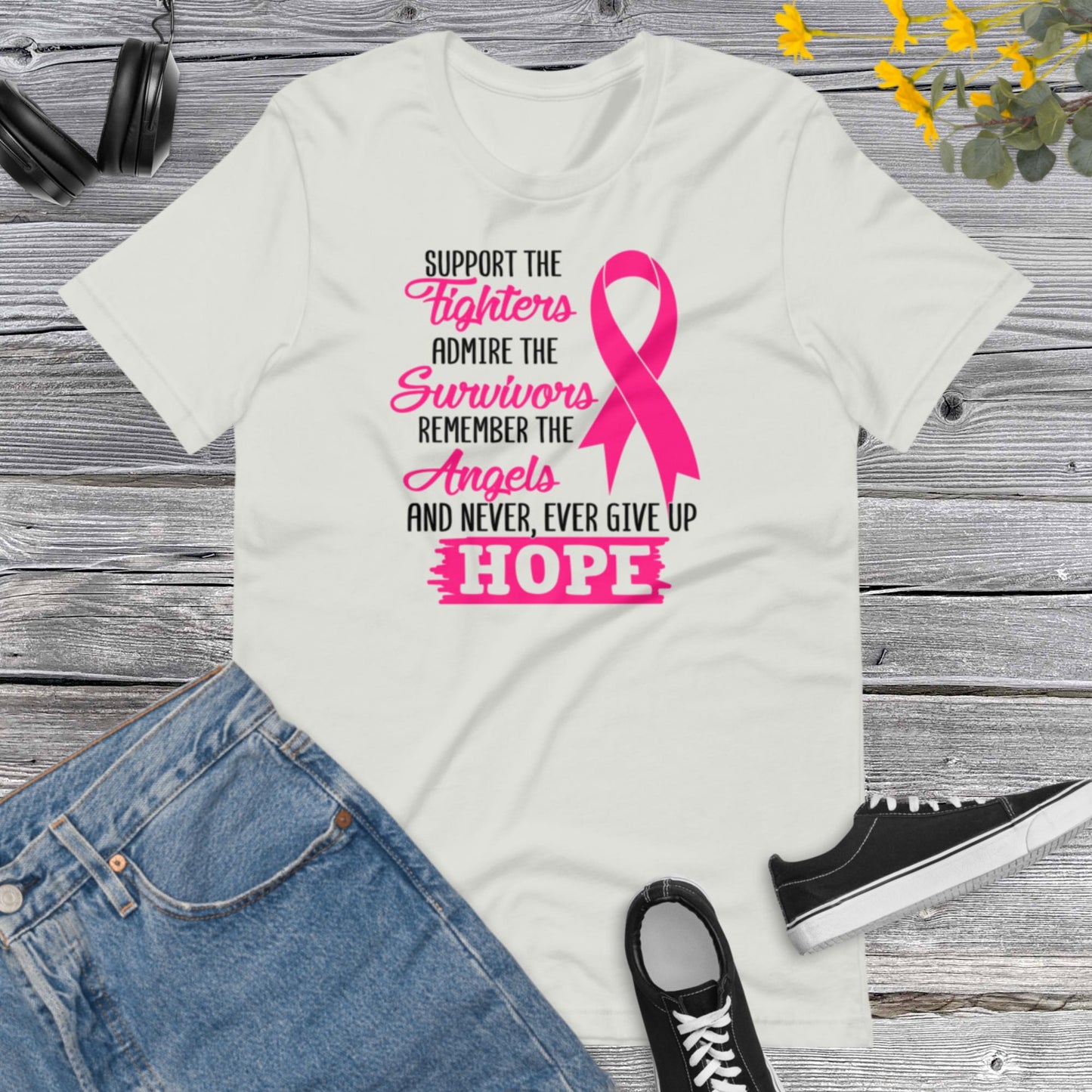 Support The Fighters Admire The Survivors, Remember the Angels and Never, Ever Give up. Hope Unisex t-shirt