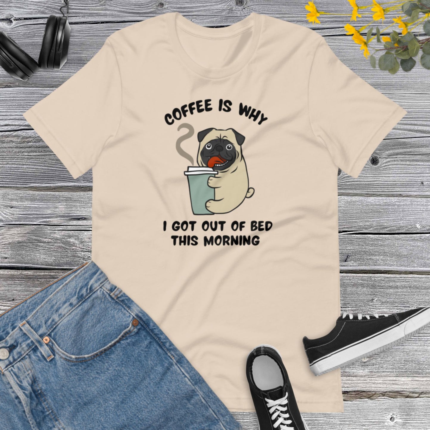 Coffe is why I got out of bed this Morning, Pug Dog coffee cup Cartoon, Dog Lover, Pug Dog, Coffee Lover Unisex t-shirt