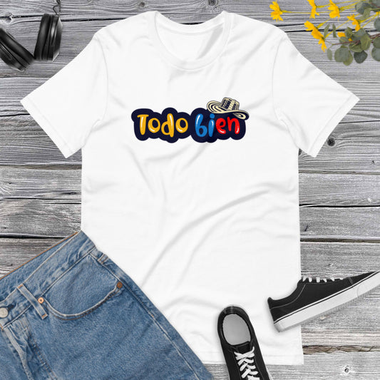 Todo Bien ! Colombia, I Love Colombia, Colombian, Latina Tee, Latino shirt, Colombia Gift, Colombia Traveler TopUnisex t-shirt