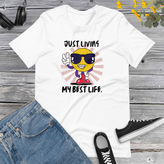 Just Living My Best Life, Living My Best Life Shirt, Still Single Shirt, Best Life Shirt, Inspirational Shirt, Emoji Happy Unisex t-shirt